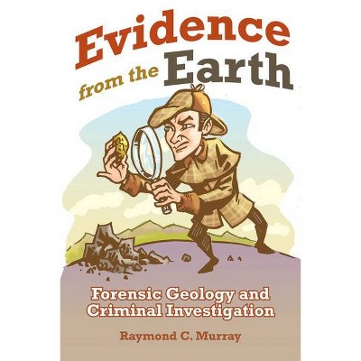 Evidence from the Earth - 2nd Edition by  Raymond C Murray (Paperback)