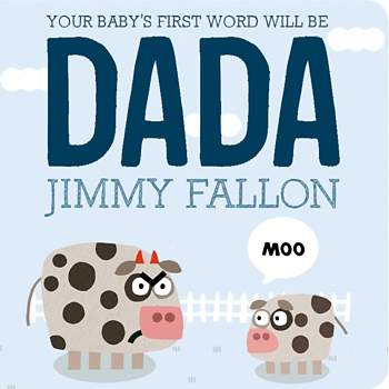 Your Baby's First Word Will Be DADA by Jimmy Fallon and Miguel Ordonez (Board Book)