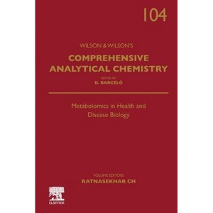 Metabolomics in Health and Disease Biology - (Wilson & Wilson's Comprehensive Analytical Chemistry) by  Ratnasekhar Ch (Hardcover) - 1 of 1