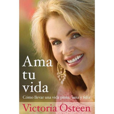 AMA Tu Vida - by  Victoria Osteen (Paperback)