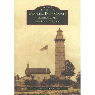 Guarding Door County - (Images of America) by  Stacy Thomas & Virginia Thomas (Paperback)