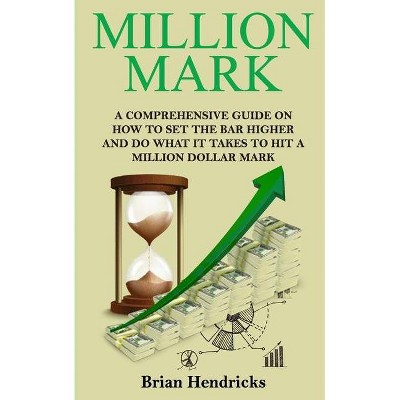 Million Mark - by  Brian Hendricks (Paperback)