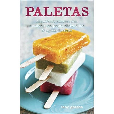 Paletas - by  Fany Gerson (Hardcover)