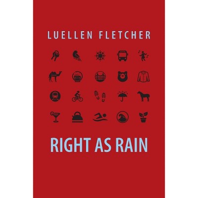 Right as Rain - by  Luellen Fletcher (Paperback)