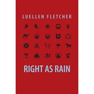 Right as Rain - by  Luellen Fletcher (Paperback) - 1 of 1