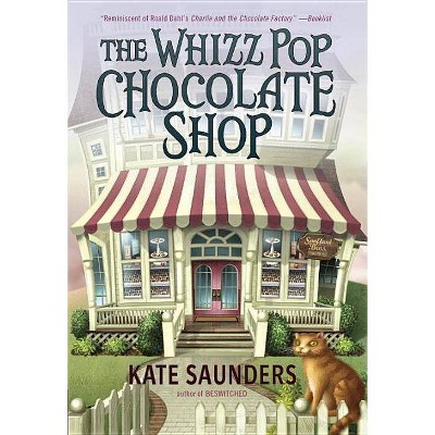 The Whizz Pop Chocolate Shop - by  Kate Saunders (Paperback)