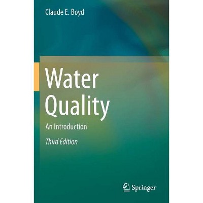 Water Quality - 3rd Edition by  Claude E Boyd (Paperback)