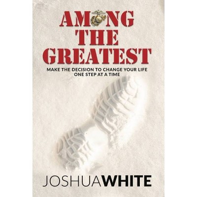 Among the Greatest - by  Joshua White (Paperback)