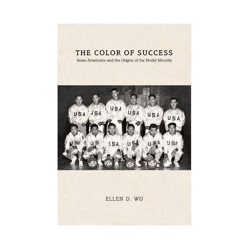 The Color of Success - (Politics and Society in Modern America) by  Ellen D Wu (Paperback), 1 of 2