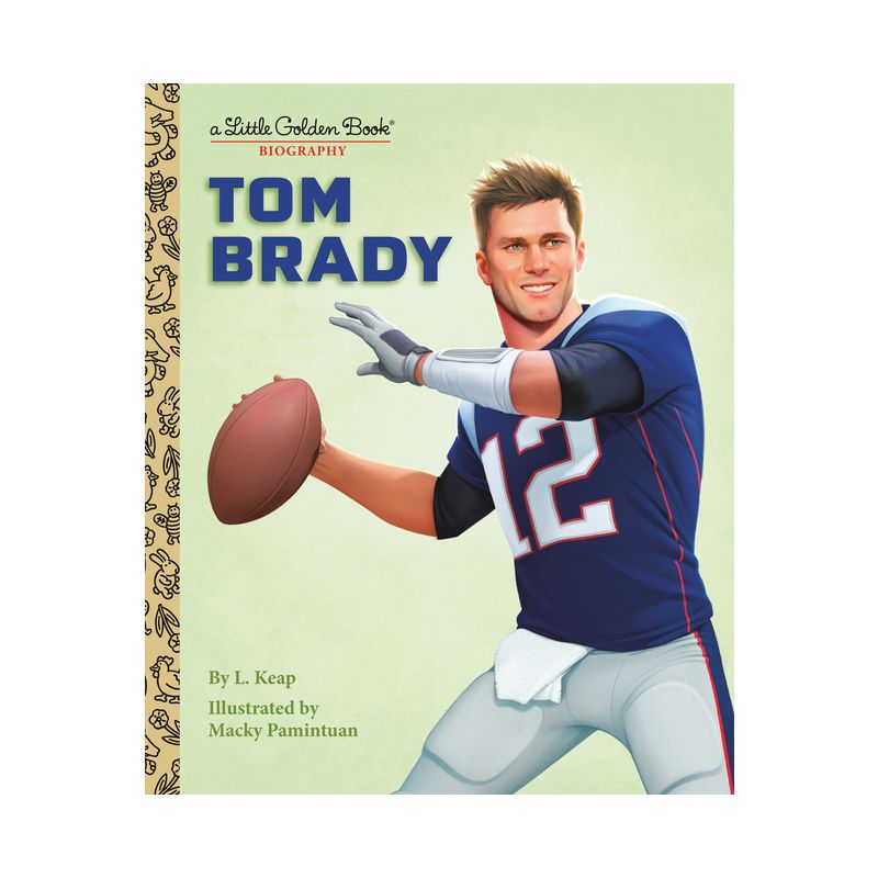 Tom Brady: A Little Golden Book Biography - by  L Keap (Hardcover), 1 of 2