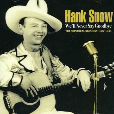 Hank Snow - We'll Never Say Goodbye (cd) : Target