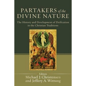 Partakers of the Divine Nature - by  Michael J Christensen & Jeffery A Wittung (Paperback) - 1 of 1