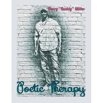 Poetic Therapy - by  Henry Buddy Miller (Paperback)