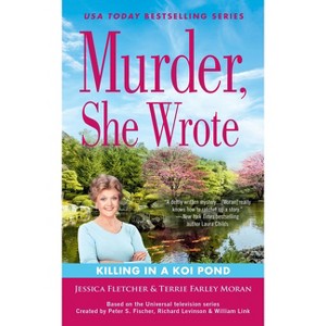 Murder, She Wrote: Killing in a Koi Pond - by  Jessica Fletcher & Terrie Farley Moran (Paperback) - 1 of 1