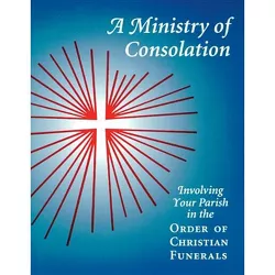 A Ministry of Consolation - by  Mary Alice Piil & Joseph Degrocco & Rose Mary Cover (Paperback)