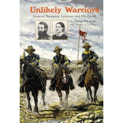 Unlikely Warriors - by  William H Leckie & Shirley A Leckie (Paperback)