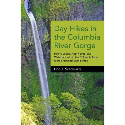 Day Hikes in the Columbia River Gorge - by  Don J Scarmuzzi (Paperback)