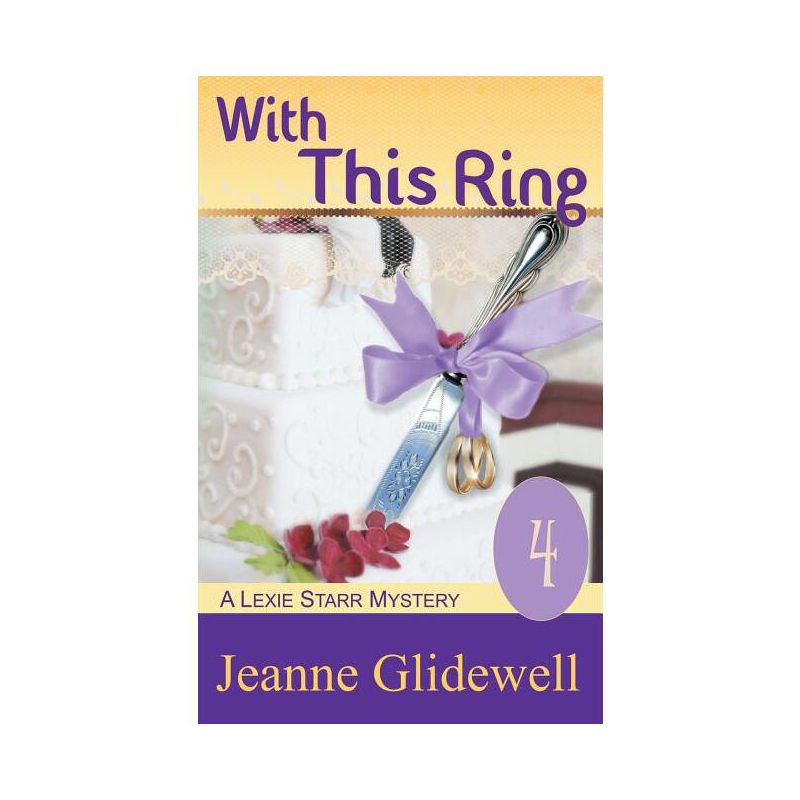 With This Ring (A Lexie Starr Mystery, Book 4) - by  Jeanne Glidewell (Paperback), 1 of 2