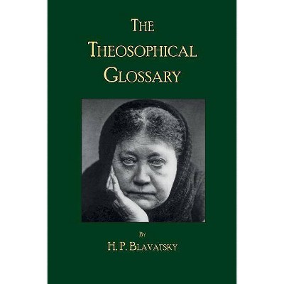 The Theosophical Glossary - by  H P Blavatsky (Paperback)