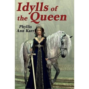 The Idylls of the Queen - by Phyllis Ann Karr - 1 of 1