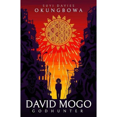 David Mogo Godhunter - by  Suyi Davies Okungbowa (Paperback)