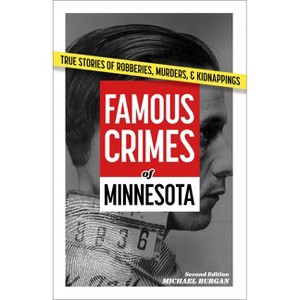 Famous Crimes of Minnesota - 2nd Edition by  Burgan (Paperback) - 1 of 1