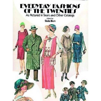  Everyday Fashions of the Twenties - (Dover Fashion and Costumes) by  Stella Blum (Paperback) 