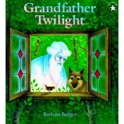 Grandfather Twilight - (Paperstar Book) by  Barbara Helen Berger (Paperback)