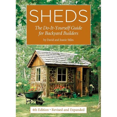 Sheds - 4th Edition by  David Stiles & Jeanie Stiles (Paperback)