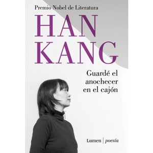 Guardé El Anochecer En El Cajón / I Put Away the Evening Inside a Drawer - by  Han Kang (Paperback) - 1 of 1