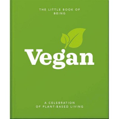 The Little Book Of Being Vegan - (little Books Of Food & Drink) By ...