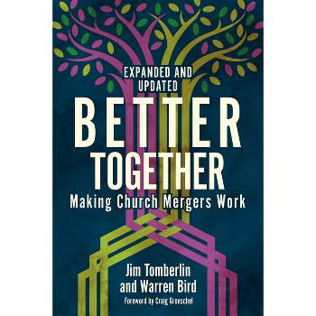 Better Together - by  Jim Tomberlin & Warren Bird (Paperback)
