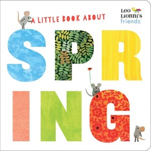 A Little Book about Spring (Leo Lionni's Friends) - (Board Book) - 1 of 1
