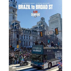 Brazil to Broad St - by  Philadelphia Eagles (Hardcover) - 1 of 1