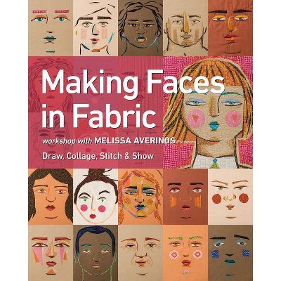 Making Faces in Fabric - by  Melissa Averinos (Paperback)