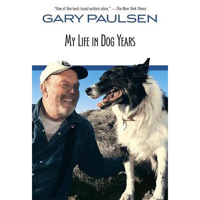 My Life in Dog Years - by  Gary Paulsen (Paperback)