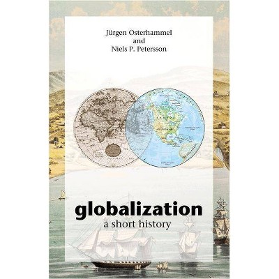 Globalization - by  Jürgen Osterhammel & Niels P Petersson (Paperback)