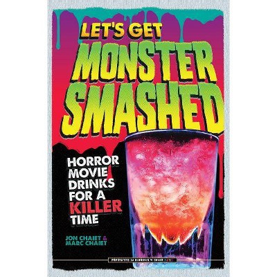 Let's Get Monster Smashed - by  Jon Chaiet & Marc Chaiet (Hardcover)