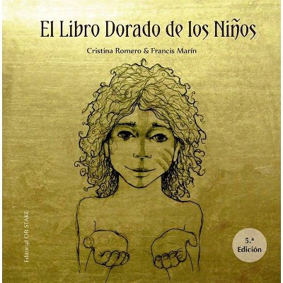 El Libro Dorado de Los Ninos - by  Cristina Romero (Hardcover)