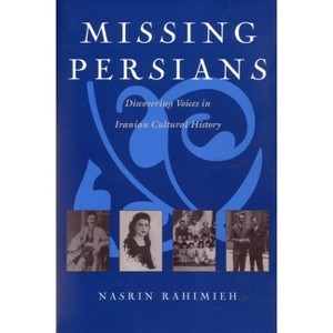 Missing Persians - (Gender, Culture, and Politics in the Middle East) by  Nasrin Rahimieh (Paperback) - 1 of 1