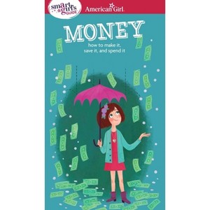 A Smart Girl's Guide: Money - (American Girl(r) Wellbeing) by  Nancy Holyoke (Paperback) - 1 of 1