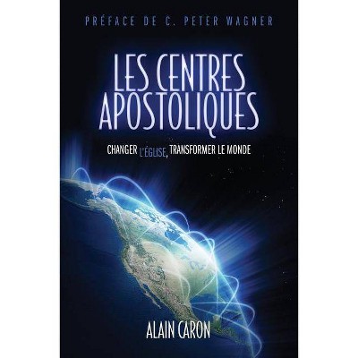 Les Centres Apostoliques - by  Alain Caron (Paperback)