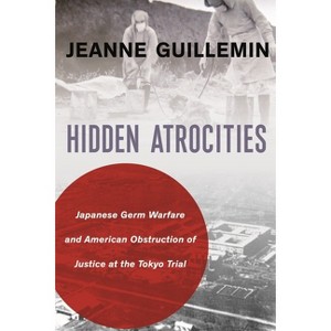 Hidden Atrocities - (Nancy Bernkopf Tucker and Warren I. Cohen Book on American-E) by  Jeanne Guillemin (Hardcover) - 1 of 1