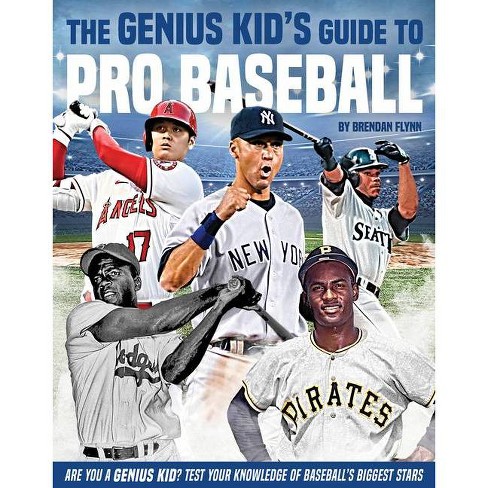 The Genius Kid's Guide To Pro Baseball - By Brendan Flynn (paperback) :  Target