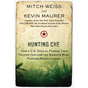 Hunting Che - by  Mitch Weiss & Kevin Maurer (Paperback) - 1 of 1
