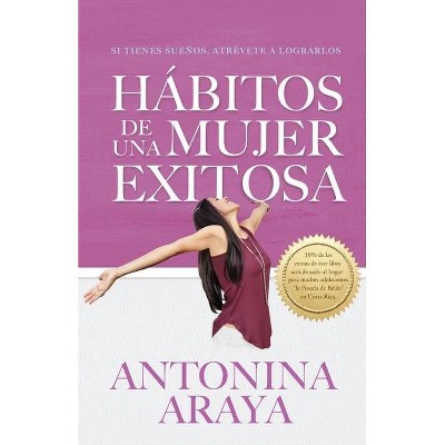 Hábitos de una mujer exitosa - by  Antonina Araya (Paperback)