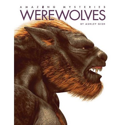 Werewolves - (Amazing Mysteries) by  Ashley Gish (Board Book)