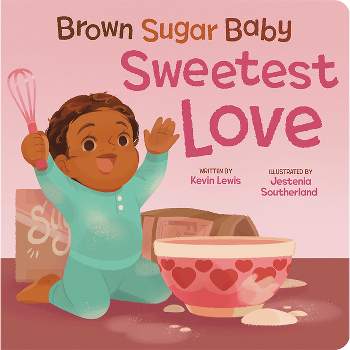 Brown Sugar Baby Sweetest Love - by  Kevin Lewis (Board Book)