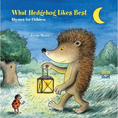 What Hedgehog Likes Best - by  Erwin Moser (Hardcover)