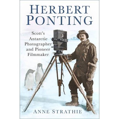 Herbert Ponting - by  Anne Strathie (Paperback)